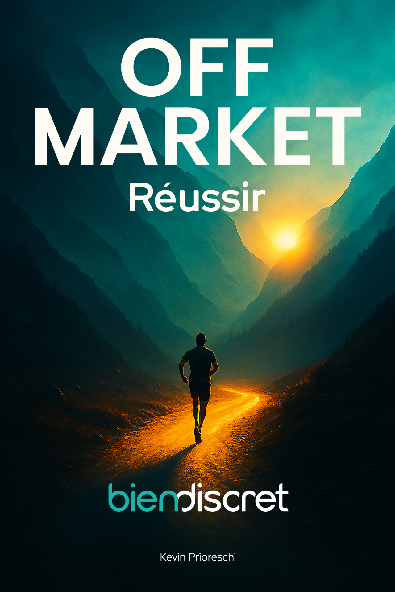 OFF MARKET — Réussir, par Kevin Prioreschi, fondateur de BIENDISCRET